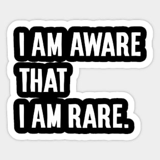 I am aware that I am rare Sticker